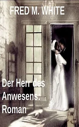 E-Book (epub) Der Herr des Anwesens: Roman von Fred M. White