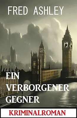 E-Book (epub) Ein verborgener Gegner: Kriminalroman von Fred Ashley
