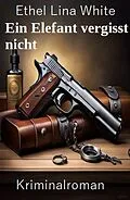 E-Book (epub) Ein Elefant vergisst nicht: Kriminalroman von Ethel Lina White