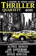 E-Book (epub) Thriller Quartett 4091 von Alfred Bekker, Emile C. Tepperman, Jan Gardemann