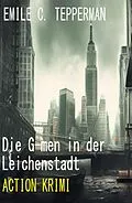 E-Book (epub) Die G-men in der Leichenstadt: Action Krimi von Emile C. Tepperman