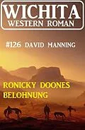 E-Book (epub) Ronicky Doones Belohnung: Wichita Western Roman von David Manning