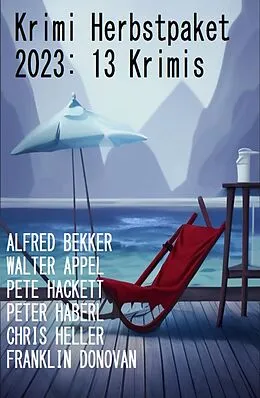 E-Book (epub) Krimi Herbstpaket 2023: 13 Krimis von Alfred Bekker, Chris Heller, Franklin Donovan