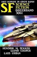 E-Book (epub) Science Fiction Dreierband 3061 von Hendrik M. Bekker, Lars Urban, Lloyd Cooper
