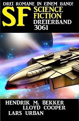 E-Book (epub) Science Fiction Dreierband 3061 von Hendrik M. Bekker, Lars Urban, Lloyd Cooper