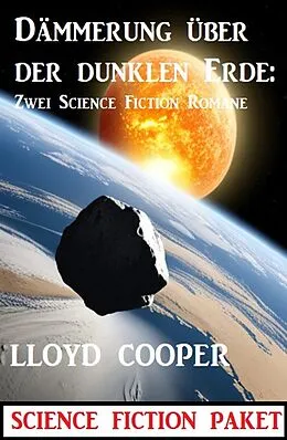 E-Book (epub) Dämmerung über der dunklen Erde: Zwei Science Fiction Romane von Lloyd Cooper