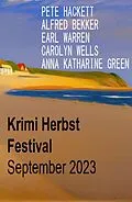 E-Book (epub) Krimi Herbst Festival September 2023 von Alfred Bekker, Pete Hackett, Earl Warren