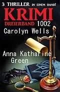 E-Book (epub) Krimi Dreierband 1002 von Carolyn Wells, Anna Katharine Green