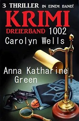 E-Book (epub) Krimi Dreierband 1002 von Carolyn Wells, Anna Katharine Green