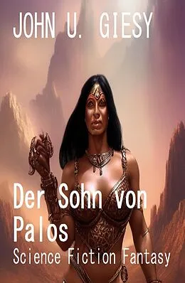 E-Book (epub) Der Sohn von Palos: Science Fiction Fantasy von John U. Giesy
