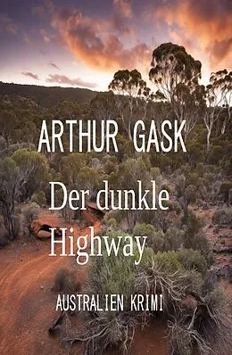 E-Book (epub) Der dunkle Highway: Australien Krimi von Arthur Gask