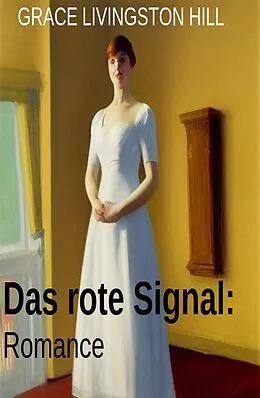 E-Book (epub) Das rote Signal: Romance von Grace Livingston Hill