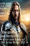 E-Book (epub) Königssöhne und Bernstein: 4 Historische Romane auf 1600 Seiten Oktober 2023 von Alfred Bekker, Silke Bekker, W. A. Hary