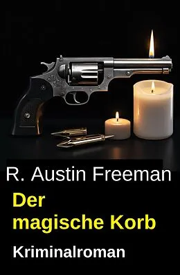 E-Book (epub) Der magische Korb: Kriminalroman von R. Austin Freeman