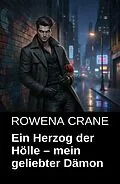 E-Book (epub) Ein Herzog der Hölle - mein geliebter Dämon von Rowena Crane