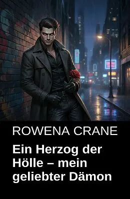 E-Book (epub) Ein Herzog der Hölle - mein geliebter Dämon von Rowena Crane