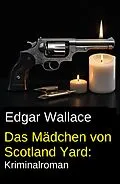 E-Book (epub) Das Mädchen von Scotland Yard: Kriminalroman von Edgar Wallace