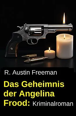 E-Book (epub) Das Geheimnis der Angelina Frood: Kriminalroman von R. Austin Freeman