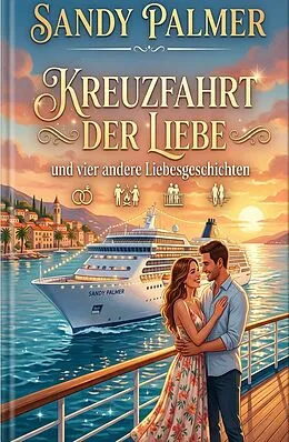 E-Book (epub) Kreuzfahrt der Liebe und vier andere Liebesgeschichten von Sandy Palmer