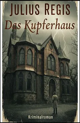 E-Book (epub) Das Kupferhaus: Kriminalroman von Julius Regis