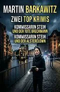 E-Book (epub) Zwei Top Krimis: Kommissarin Stein und der tote Brechmann / Kommissarin Stein und der Alsterclown von Martin Barkawitz