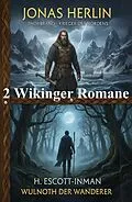 E-Book (epub) Zwei Wikinger Romane: Thorbrand - Krieger des Nordens / Wulnoth der Wanderer von Jonas Herlin, H. Escott-Inman