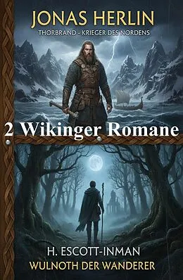 E-Book (epub) Zwei Wikinger Romane: Thorbrand - Krieger des Nordens / Wulnoth der Wanderer von Jonas Herlin, H. Escott-Inman