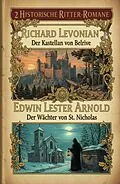 E-Book (epub) 2 Historische Ritter-Romane: Der Kastellan von Belrive / Der Wächter von St. Nicholas von Richard Levonian