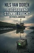 E-Book (epub) Flutgrab und stumme Fracht: Ostfrieslandkrimi von Nils van Doren