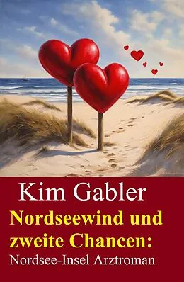 E-Book (epub) Nordseewind und zweite Chancen: Nordsee-Insel Arztroman von Kim Gabler