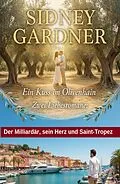 E-Book (epub) Zwei Liebesromane: Ein Kuss im Olivenhain / Der Milliardär, sein Herz und Saint-Tropez von Sidney Gardner