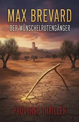 E-Book (epub) Der Wünschelrutengänger: Provence Thriller von Max Brevard