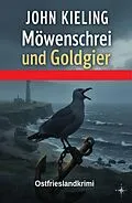 E-Book (epub) Möwenschrei und Goldgier: Ostfrieslandkrimi von John Kieling