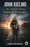 E-Book (epub) Der Teelord und das Ostfriesen-Schweigen: Ostfrieslandkrimi von John Kieling