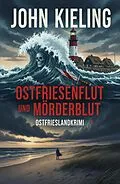 E-Book (epub) Ostfriesenflut und Mörderblut: Ostfrieslandkrimi von John Kieling