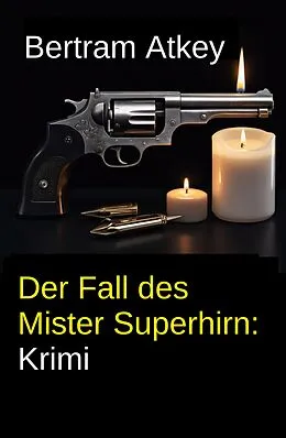 E-Book (epub) Der Fall des Mister Superhirn: Krimi von Bertram Atkey