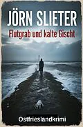 E-Book (epub) Flutgrab und kalte Gischt: Ostfrieslandkrimi von Jörn Slieter