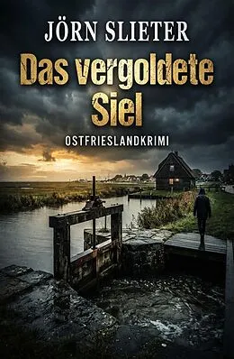 E-Book (epub) Das vergoldete Siel: Ostfrieslandkrimi von Jörn Slieter