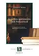 Kartonierter Einband (Kt) Aus den Anfängen der Philatelie von Norbert Röhm