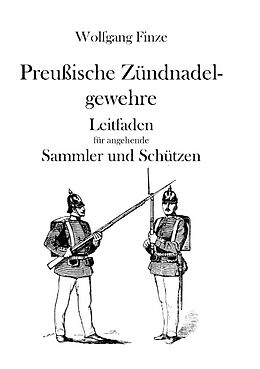 Kartonierter Einband Preußische Zündnadelgewehre von Wolfgang Finze
