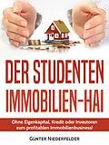 E-Book (epub) Der Studenten Immobilien-Hai von Günter Niederfelder