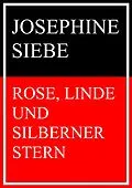 E-Book (epub) Rose, Linde und Silberner Stern von Josephine Siebe