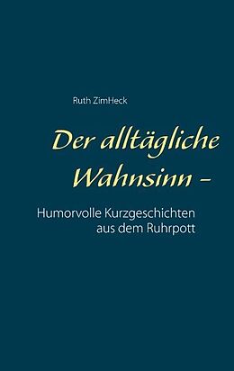 Kartonierter Einband Der alltägliche Wahnsinn - von Ruth ZimHeck