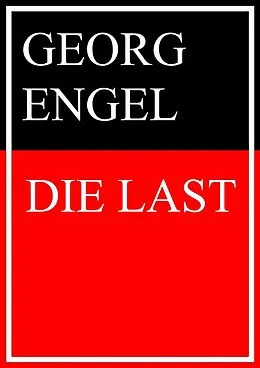 E-Book (epub) Die Last von Georg Engel
