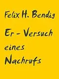 E-Book (epub) Er - Versuch eines Nachrufs von Felix H. Bendig