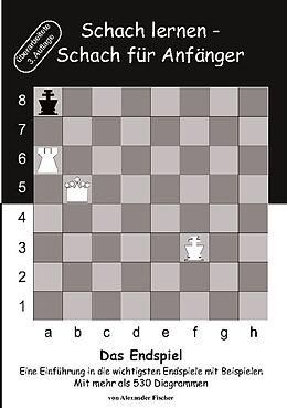 Kartonierter Einband Schach lernen - Schach für Anfänger - Das Endspiel von Alexander Fischer