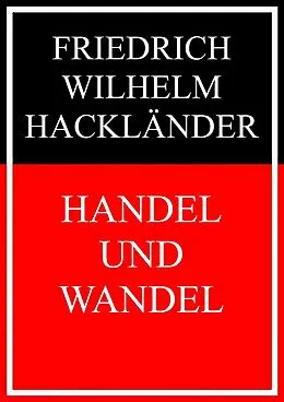 E-Book (epub) Handel und Wandel von Friedrich Wilhelm Hackländer