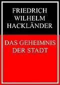 E-Book (epub) Das Geheimnis der Stadt von Friedrich Wilhelm Hackländer