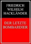 E-Book (epub) Der letzte Bombardier von Friedrich Wilhelm Hackländer