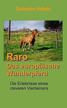Kartonierter Einband Raro, das europäische Wunderpferd von Gabriele Hefele